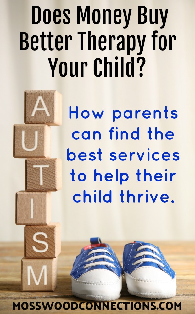 Does Money Buy Better Therapy for Your Child How parents can find the best services to help their child thrive Does Money Buy Better Therapy for Your Child How parents can find the best services to help their child thrive. #parenting #specialneeds #autism #therapy #mosswoodconnections