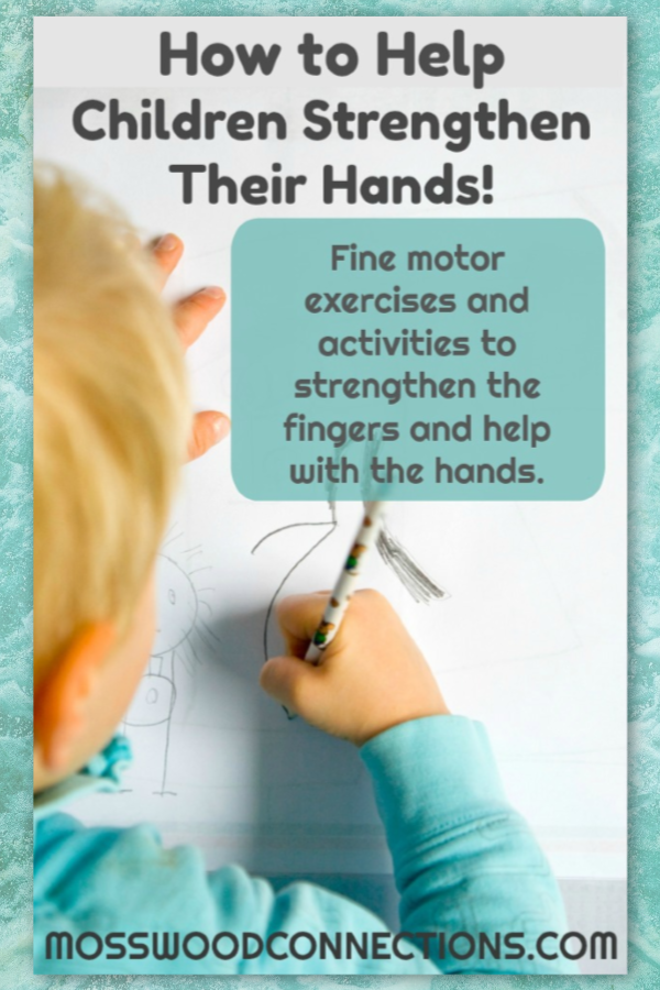 Help for the Hands - Fine Motor Fun Fine motor exercises and activities to strengthen the fingers and help with the hands. #mosswoodconnections #handstrength #finemotor #preschool Help for the Hands - Fine Motor Fun Fine motor exercises and activities to strengthen the fingers and help with the hands. #mosswoodconnections #handstrength #finemotor #preschool