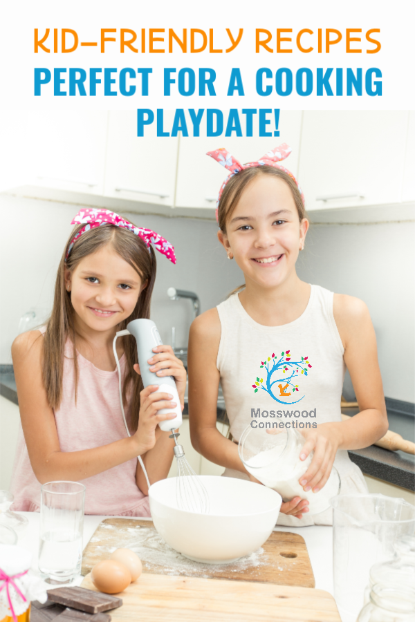 KID-FRIENDLY RECIPES PERFECT FOR A COOKING PLAYDATE! #mosswoodconnections Cooking Playdate; Kid Friendly Recipes Perfect for Your Next Playdate #mosswoodconnections #cookingwithkids #playdates #kidfriendlyfood