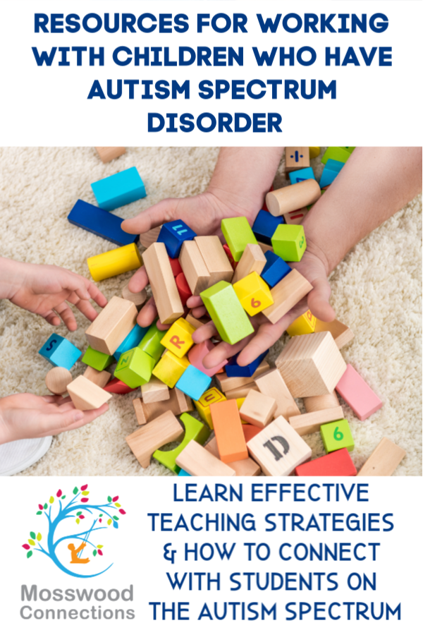 RESOURCES FOR WORKING WITH CHILDREN WHO HAVE AUTISM SPECTRUM DISORDER -Tips for Working with Children on the Autism Spectrum. Learn effective teaching strategies & how to connect with students on the autism spectrum. #mosswoodconnections #autism #ASD #therapy Tips for Working with Children on the Autism Spectrum encourage and facilitate success and progress with these techniques and tools. #mosswoodconnections #autism #ASD