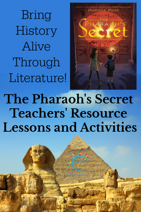 The Pharaohs Secret Teachers Resource Lessons and Activities - Bring History Alive Through Literature! #Intermediatereaders #historicalfiction #studyunit #mosswoodconnections #AncientEgypt #homeschooling #literacy 