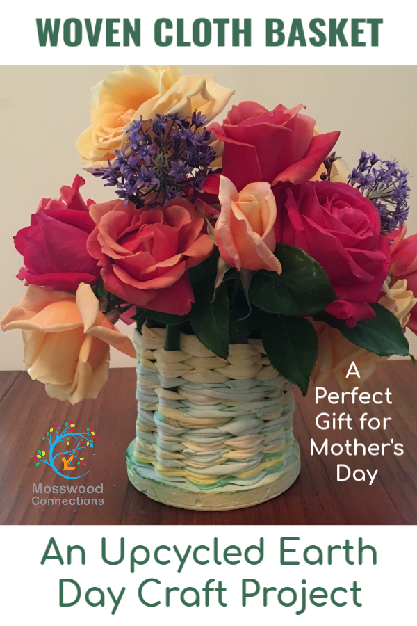 A Tisket a Tasket a Woven Cloth Basket - an upcycled craft project #mosswoodconnections #upcycled #EarthDay #crafts #Mothersday #DIYgifts A Tisket a Tasket a Woven Cloth Basket - an upcycled craft project #mosswoodconnections #upcycled #EarthDay #crafts #Mothersday #DIYgifts