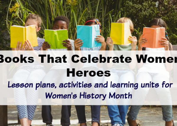 Books That Celebrate Women Heroes for Women’s History Month #picturebooks #womenheroes #mosswoodconnections #literacy #lessonplan #unitstudy #homeschooling