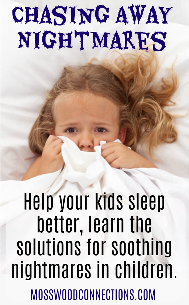 Helping Children with Bedtime Fears and Nightmares #mosswoodconnections #childdevelopment #parenting #nightmares Chasing Away Nightmares; Soothing Nightmares in Children #mosswoodconnections #childdevelopment #parenting #nightmares