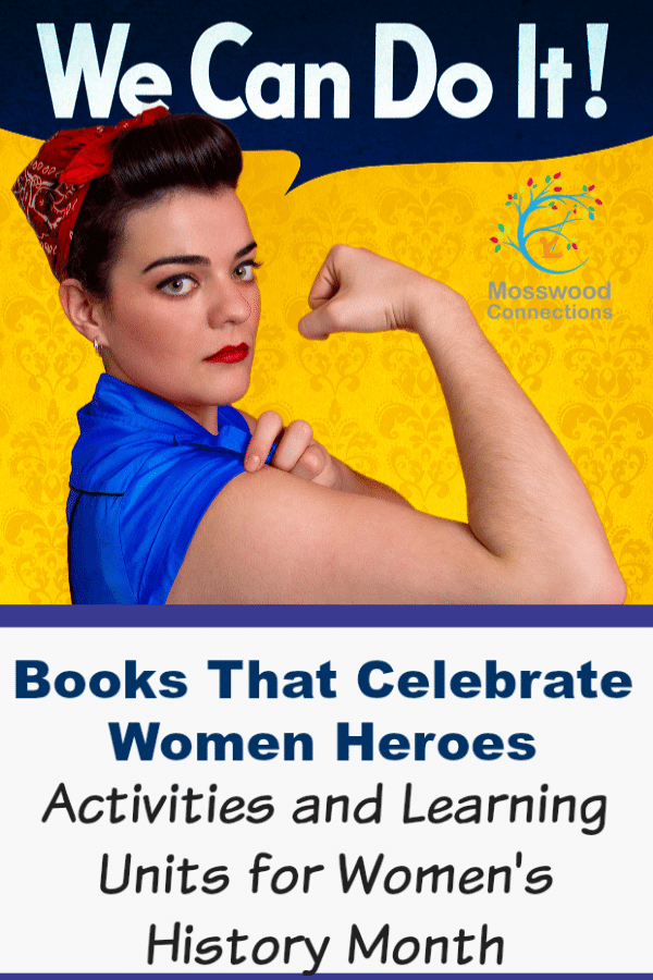 Books That Celebrate Women Heroes for Women’s History Month Books That Celebrate Women Heroes for Women’s History Month #picturebooks #womenheroes #mosswoodconnections #literacy #lessonplan #unitstudy #homeschooling