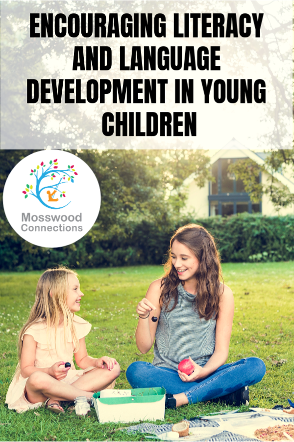 ENCOURAGING LITERACY AND LANGUAGE DEVELOPMENT IN YOUNG CHILDREN #mosswoodconnections #languageskills #literacy #parenting ENCOURAGING LITERACY AND LANGUAGE DEVELOPMENT IN YOUNG CHILDREN #mosswoodconnections #languageskills #literacy #parenting