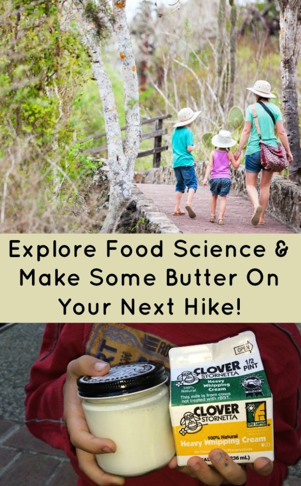 Explore Food Science and make Butter on Your Next Family Hike A BETTER HIKE WITH BUTTER: EXPLORING FOOD SCIENCE #mosswoodconnections #science #foodscience #homeschooling #educational