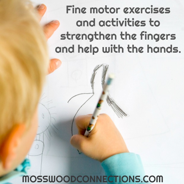 Fine motor exercises and activities to strengthen the fingers and help with the hands. Help for the Hands - Fine Motor Fun Fine motor exercises and activities to strengthen the fingers and help with the hands. mosswoodconnections #handstrength #finemotor