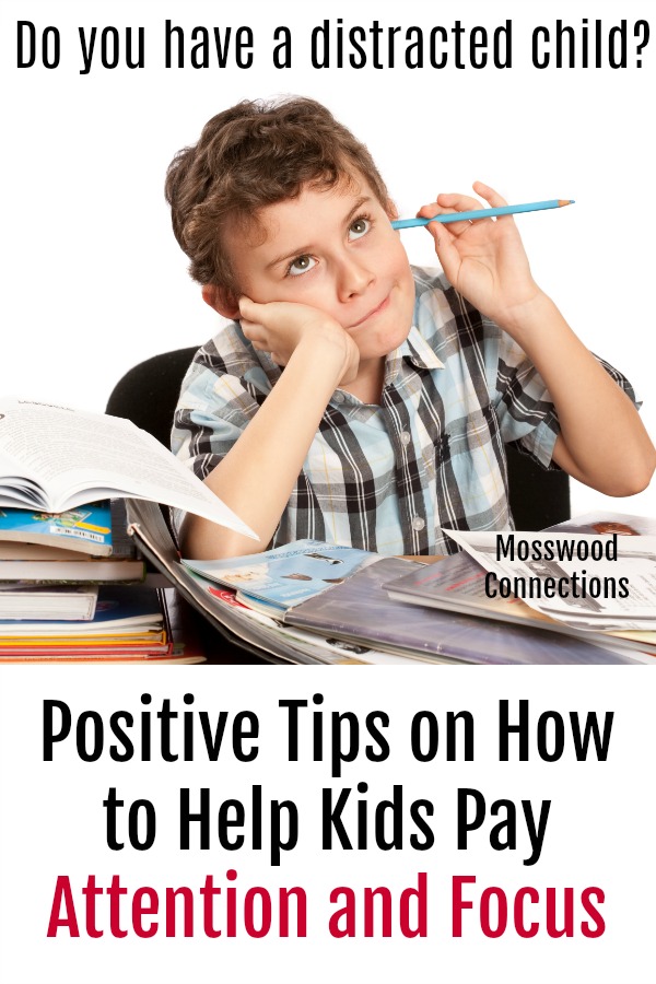 Positive Tips on How to Help Kids Pay Attention and Focus Can Your Child Focus and Pay Attention? Strategies, tips, and activities for focus, attention, distractability, ADD, and AHDD. #positiveparenting #parenting #education #A.D.D #focus #specialneeds #attention #mosswoodconnections