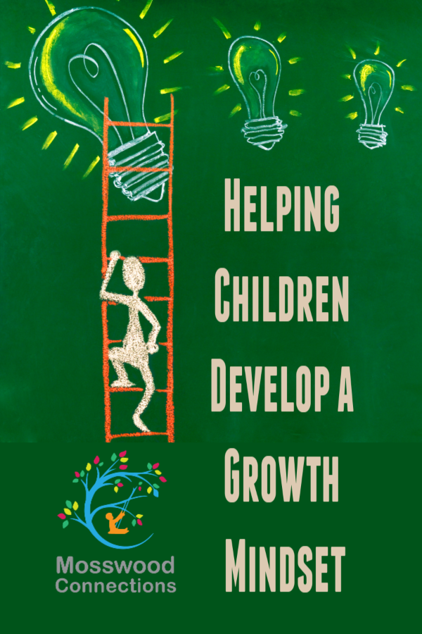 Helping Children Develop a Growth Mindset Helping Children Develop a Growth Mindset #mosswoodconnections #growthmindset #parenting #education