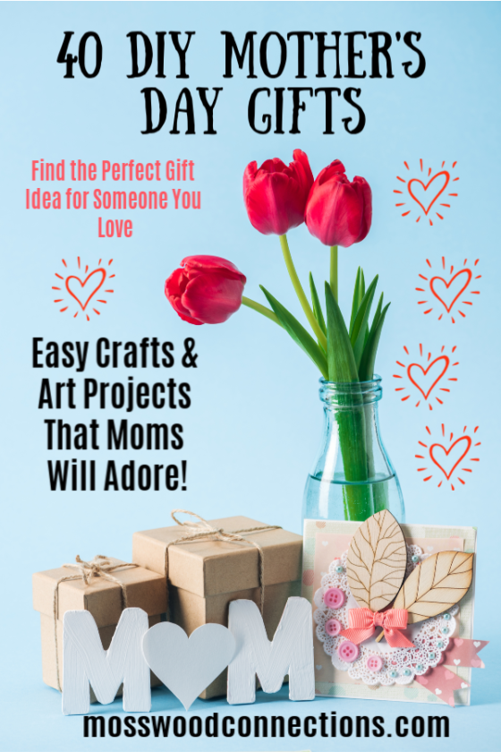 40 DIY Gifts for Mothers' Day - Mosswood Connections