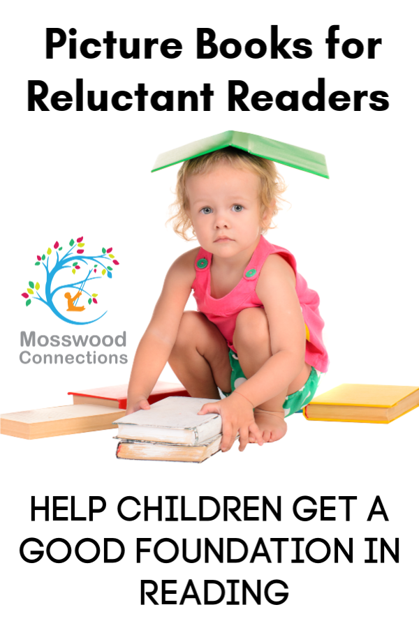 Help Children Get a Good Foundation in Reading_ Picture Books for Reluctant Readers #mosswoodconnections #picturebooks #learntoread #reluctantreaders Help Children Get a Good Foundation in Reading_ Picture Books for Reluctant Readers #mosswoodconnections #picturebooks #learntoread #reluctantreaders