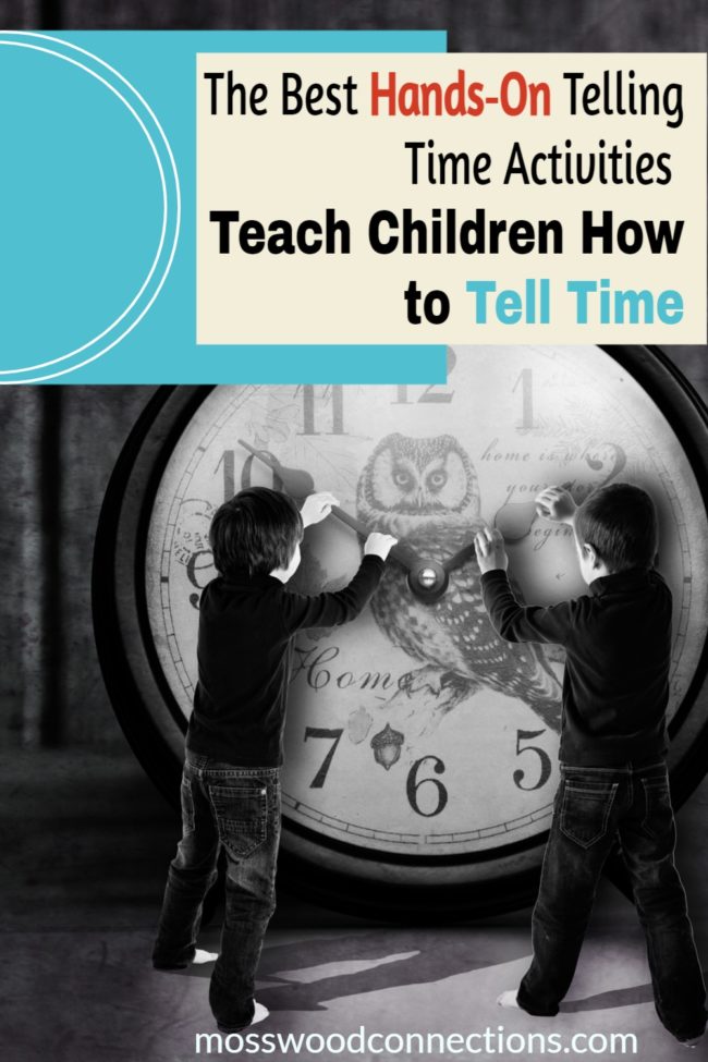 Best Telling Time Activities - Teach Children How to Tell Time #mosswoodconnections #tellingtime #parenting  #homeschooling