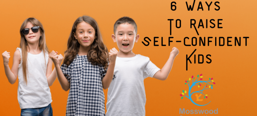 6 Ways To Raise Self-Confident Kids